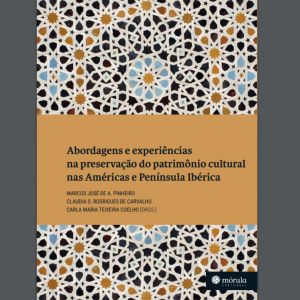 Lançada a publicação “Abordagens e experiências na preservação do patrimônio cultural nas Américas e Península Ibérica”