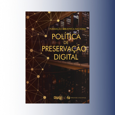 Fundação Biblioteca Nacional publica Política de Preservação Digital