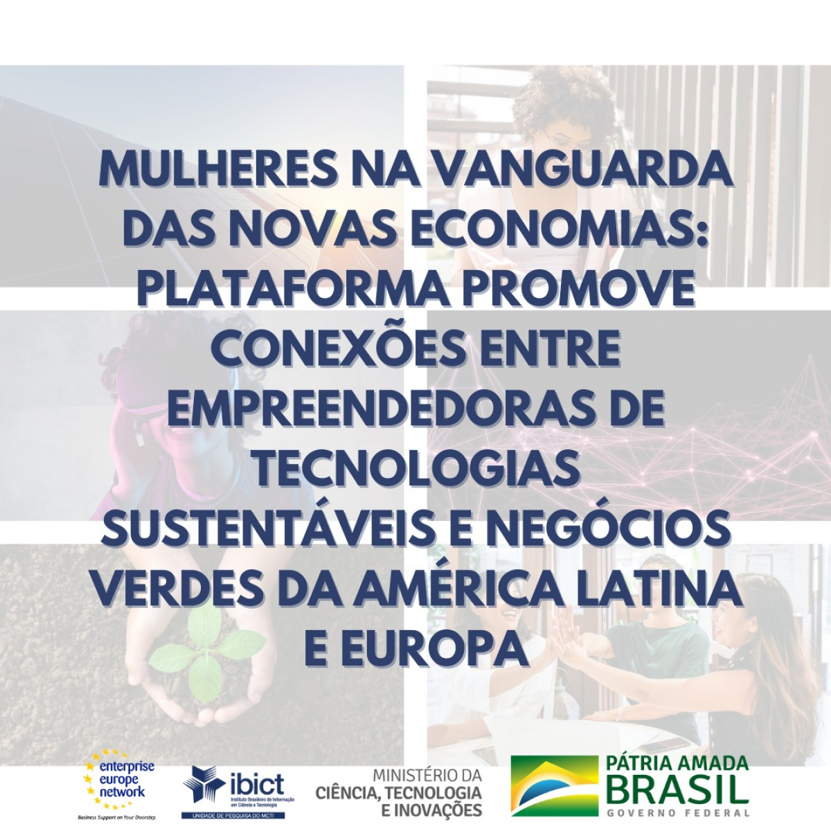 Mulheres na vanguarda das Novas Economias: plataforma promove conexões entre empreendedoras de tecnologias sustentáveis e negócios verdes da América Latina e Europa