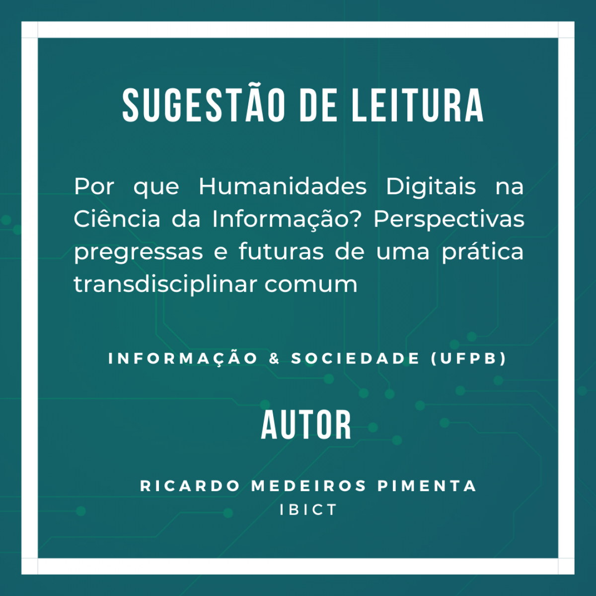 Sugestão de leitura: Por que Humanidades Digitais na Ciência da Informação? Perspectivas pregressas e futuras de uma prática transdisciplinar comum