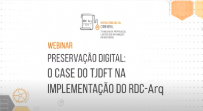 O case do TJDFT na implementação do RDC-Arq: conheça os resultados do projeto em parceria com o Ibict